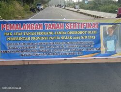 Pemprov Papua Belum Bayar Ganti Rugi Lahan Markus Merauje (Almarhun). Ahli Waris Palang Jalan Holtekamp
